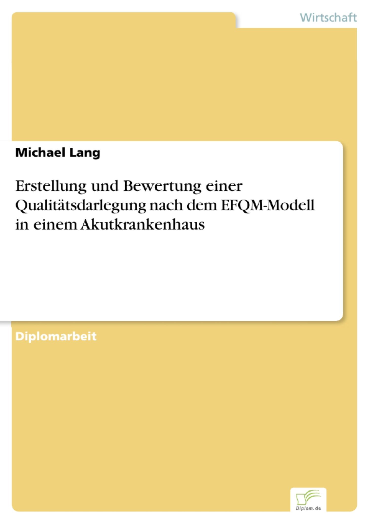 Cover Erstellung und Bewertung einer Qualitätsdarlegung nach dem EFQM-Modell in einem Akutkrankenhaus