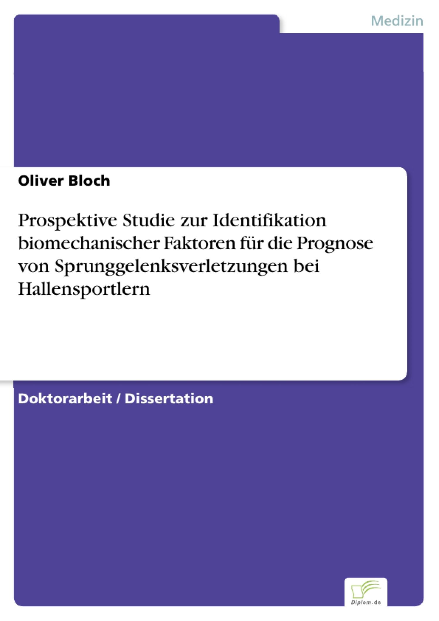 Cover Prospektive Studie zur Identifikation biomechanischer Faktoren für die Prognose von Sprunggelenksverletzungen bei Hallensportlern