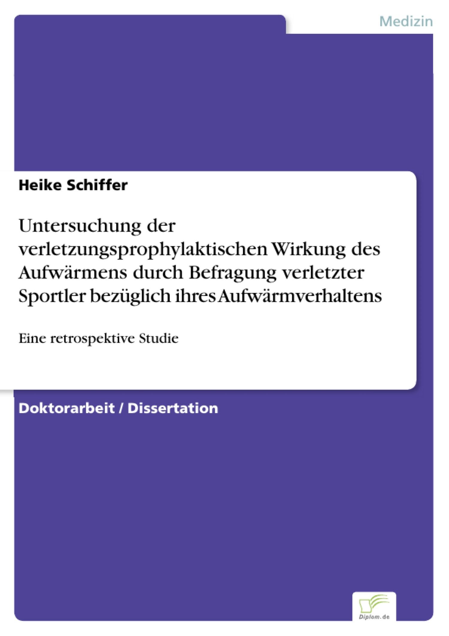 Cover Untersuchung der verletzungsprophylaktischen Wirkung des Aufwärmens durch Befragung verletzter Sportler bezüglich ihres Aufwärmverhaltens