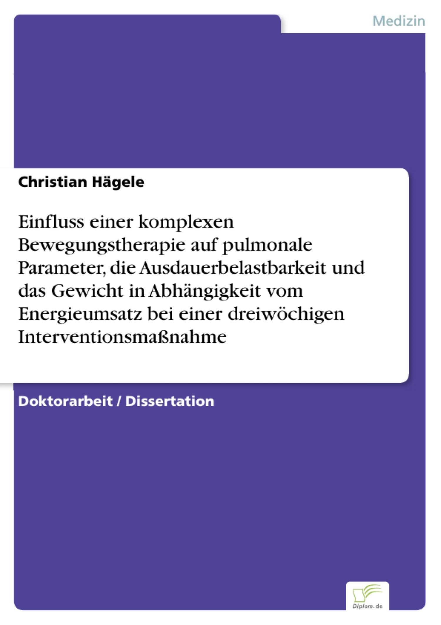 Cover Einfluss einer komplexen Bewegungstherapie auf pulmonale Parameter, die Ausdauerbelastbarkeit und das Gewicht in Abhängigkeit vom Energieumsatz bei einer dreiwöchigen Interventionsmaßnahme