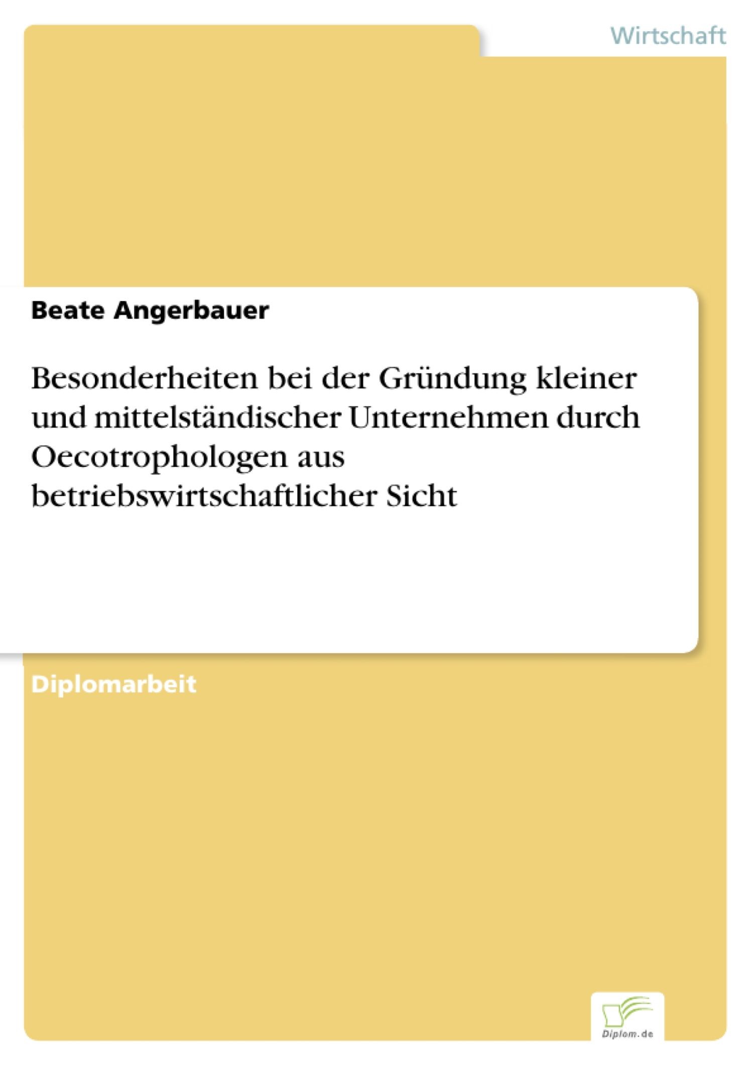 Cover Besonderheiten bei der Gründung kleiner und mittelständischer Unternehmen durch Oecotrophologen aus betriebswirtschaftlicher Sicht