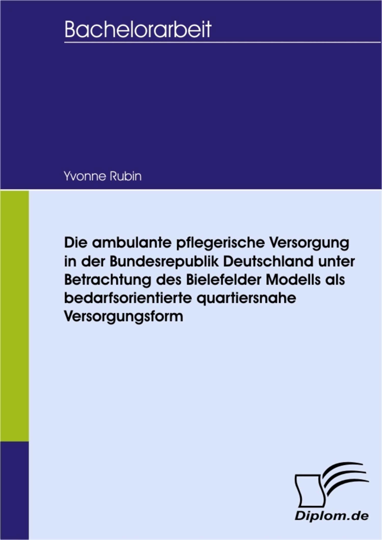 Cover Die ambulante pflegerische Versorgung in der Bundesrepublik Deutschland unter Betrachtung des Bielefelder Modells als bedarfsorientierte quartiersnahe Versorgungsform