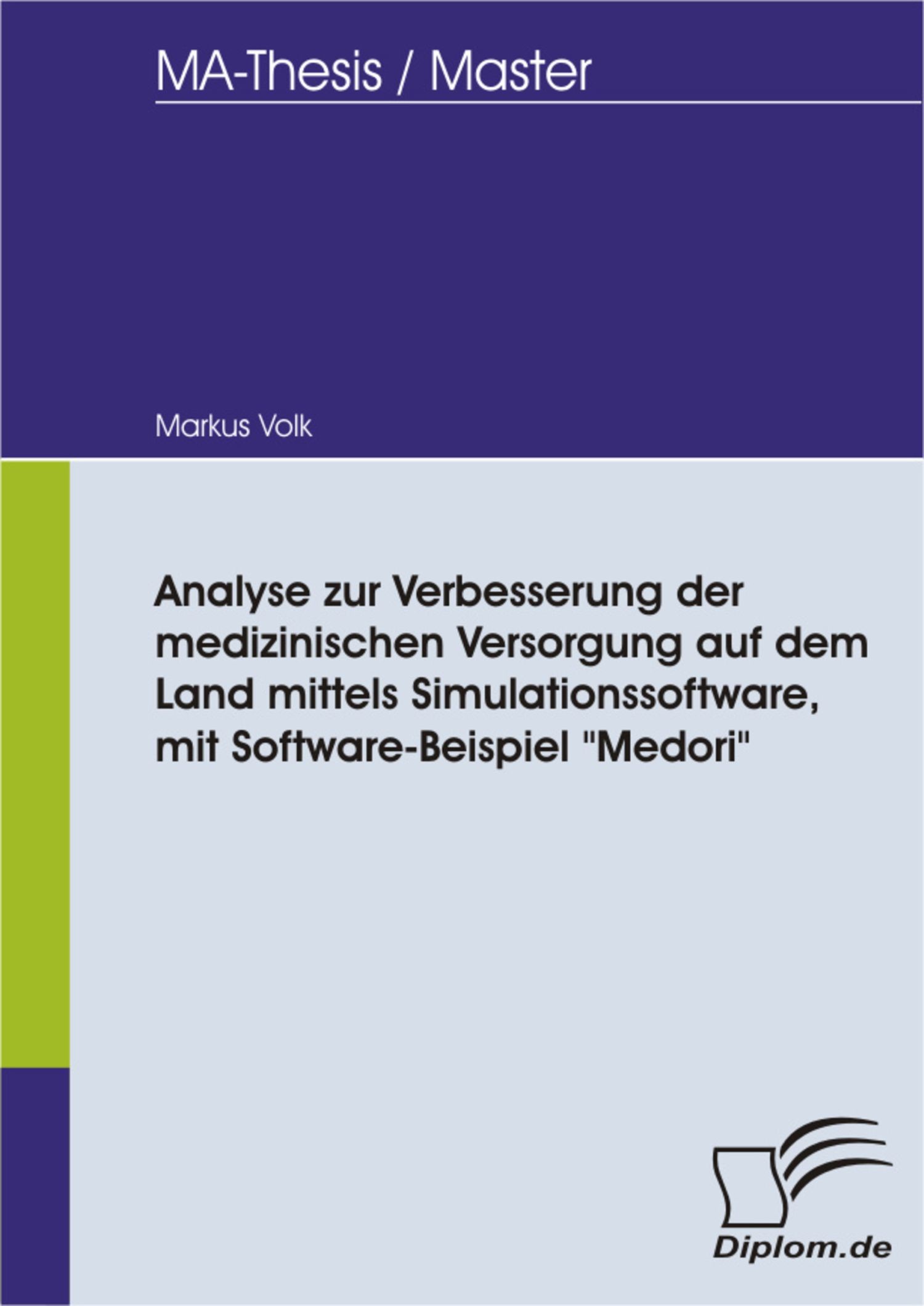 Cover Analyse zur Verbesserung der medizinischen Versorgung auf dem Land mittels Simulationssoftware, mit Software-Beispiel 'Medori'