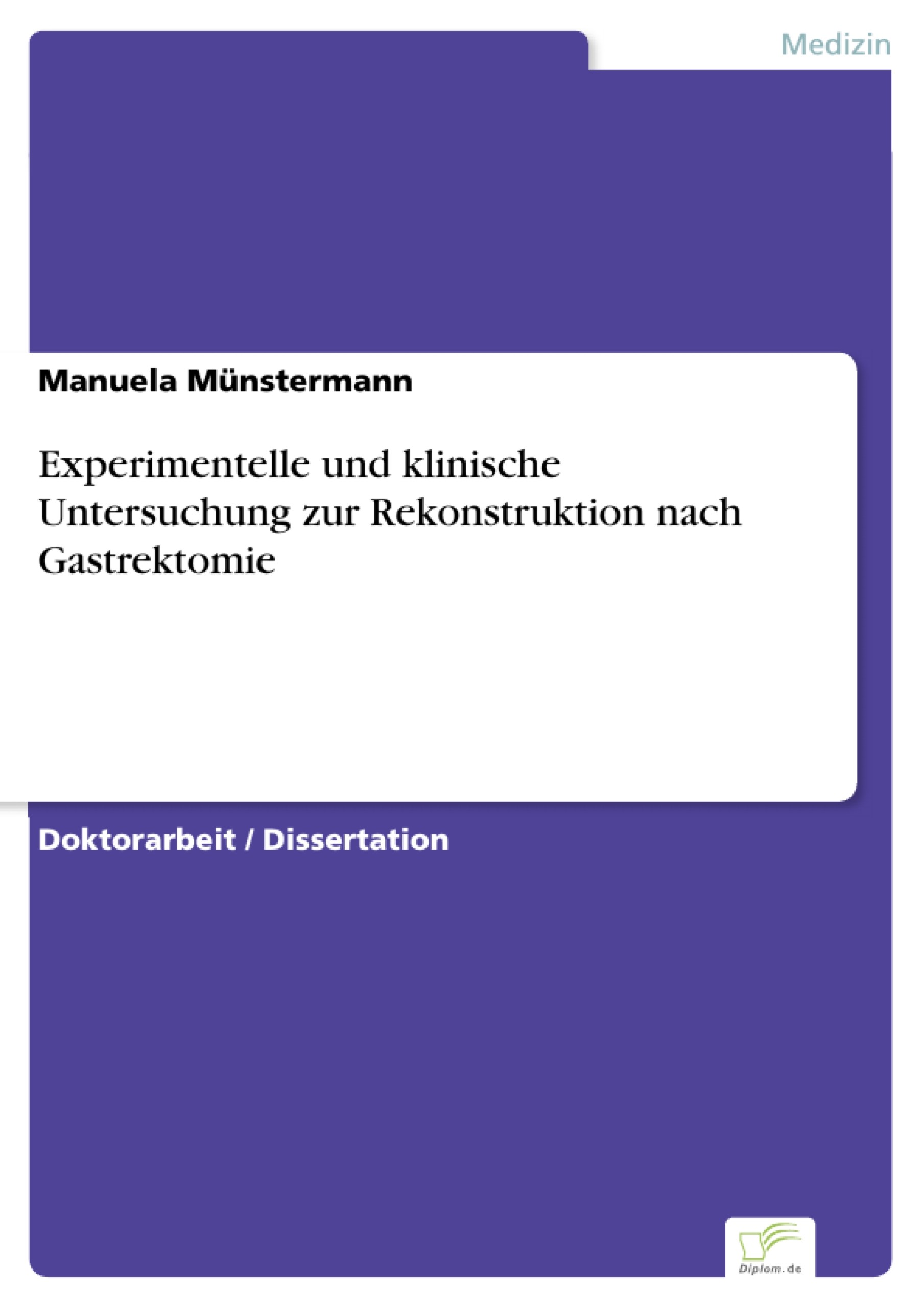 Cover Experimentelle und klinische Untersuchung zur Rekonstruktion nach Gastrektomie