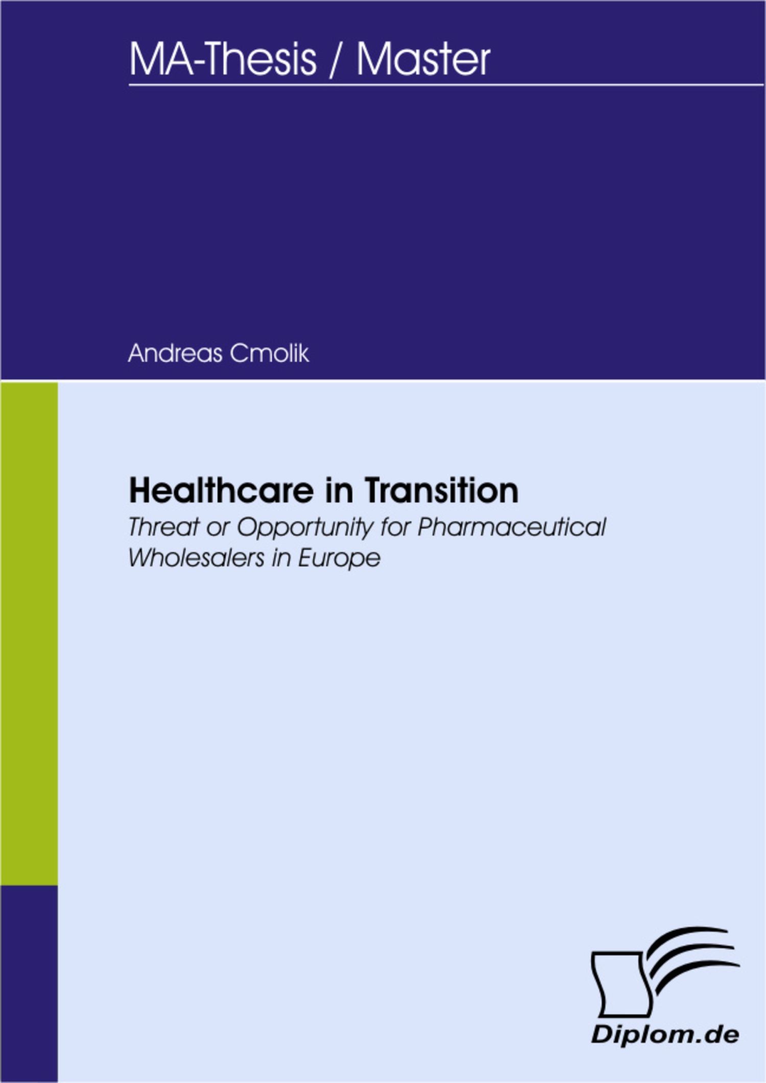 Cover Healthcare in Transition:Threat or Opportunity for Pharmaceutical Wholesalers in Europe