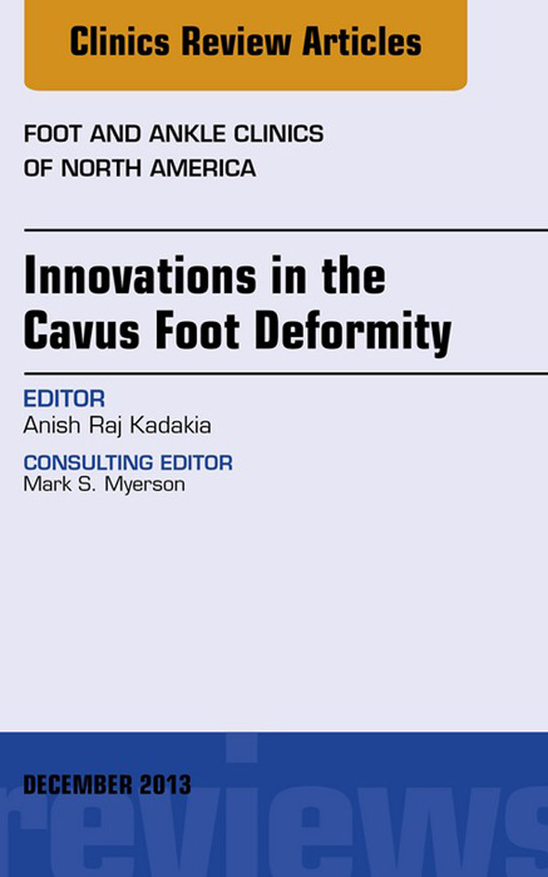 Cover Innovations in the Cavus Foot Deformity, An Issue of Foot and Ankle Clinics,