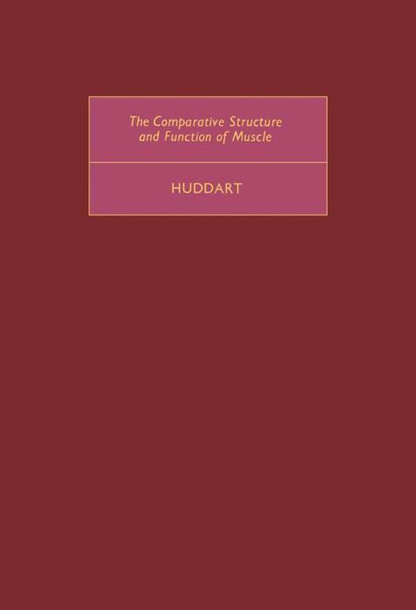Cover The Comparative Structure and Function of Muscle
