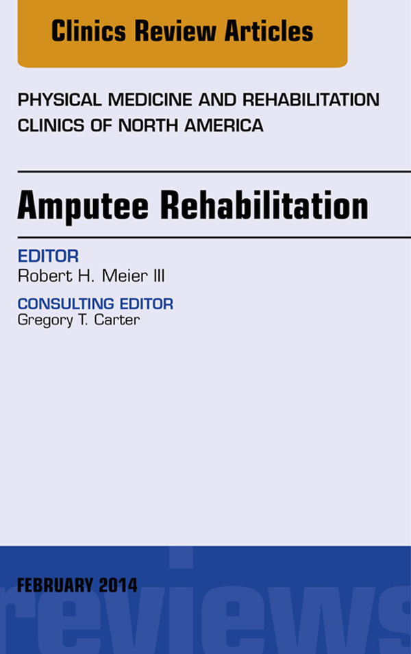Cover Amputee Rehabilitation, An Issue of Physical Medicine and Rehabilitation Clinics of North America,