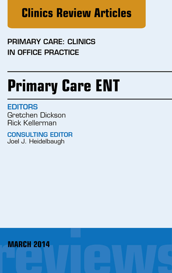 Cover Primary Care ENT, An Issue of Primary Care: Clinics in Office Practice,
