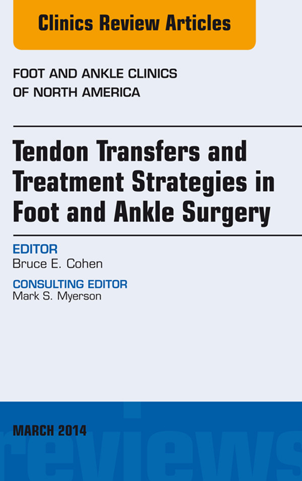 Cover Tendon Transfers and Treatment Strategies in Foot and Ankle Surgery, An Issue of Foot and Ankle Clinics of North America,