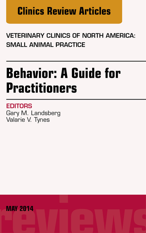 Cover Behavior: A Guide For Practitioners, An Issue of Veterinary Clinics of North America: Small Animal Practice,