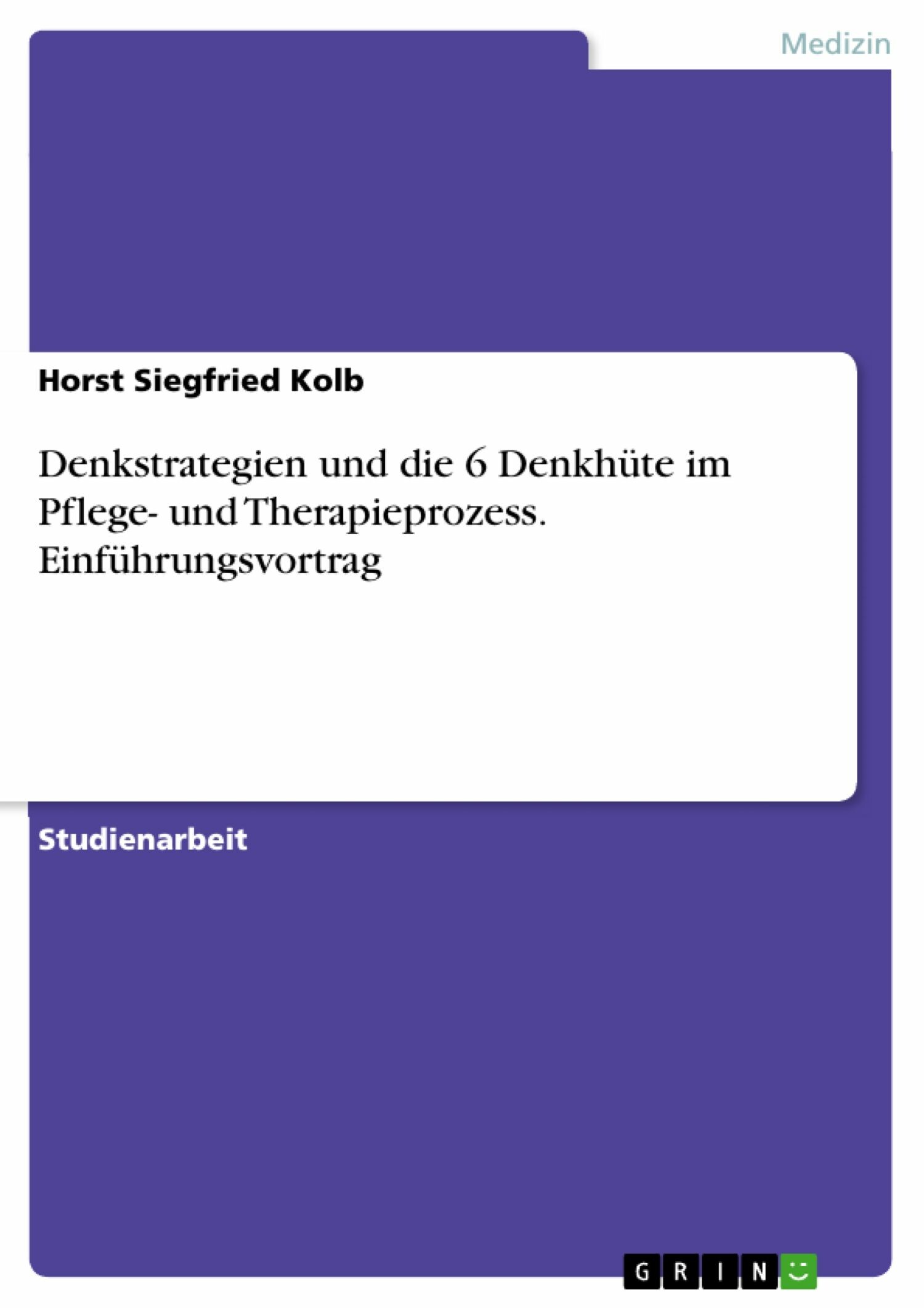 Cover Denkstrategien und die 6 Denkhüte im Pflege- und Therapieprozess. Einführungsvortrag