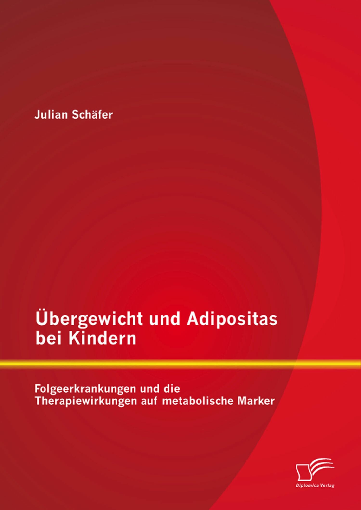 Cover Übergewicht und Adipositas bei Kindern: Folgeerkrankungen und die Therapiewirkungen auf metabolische Marker