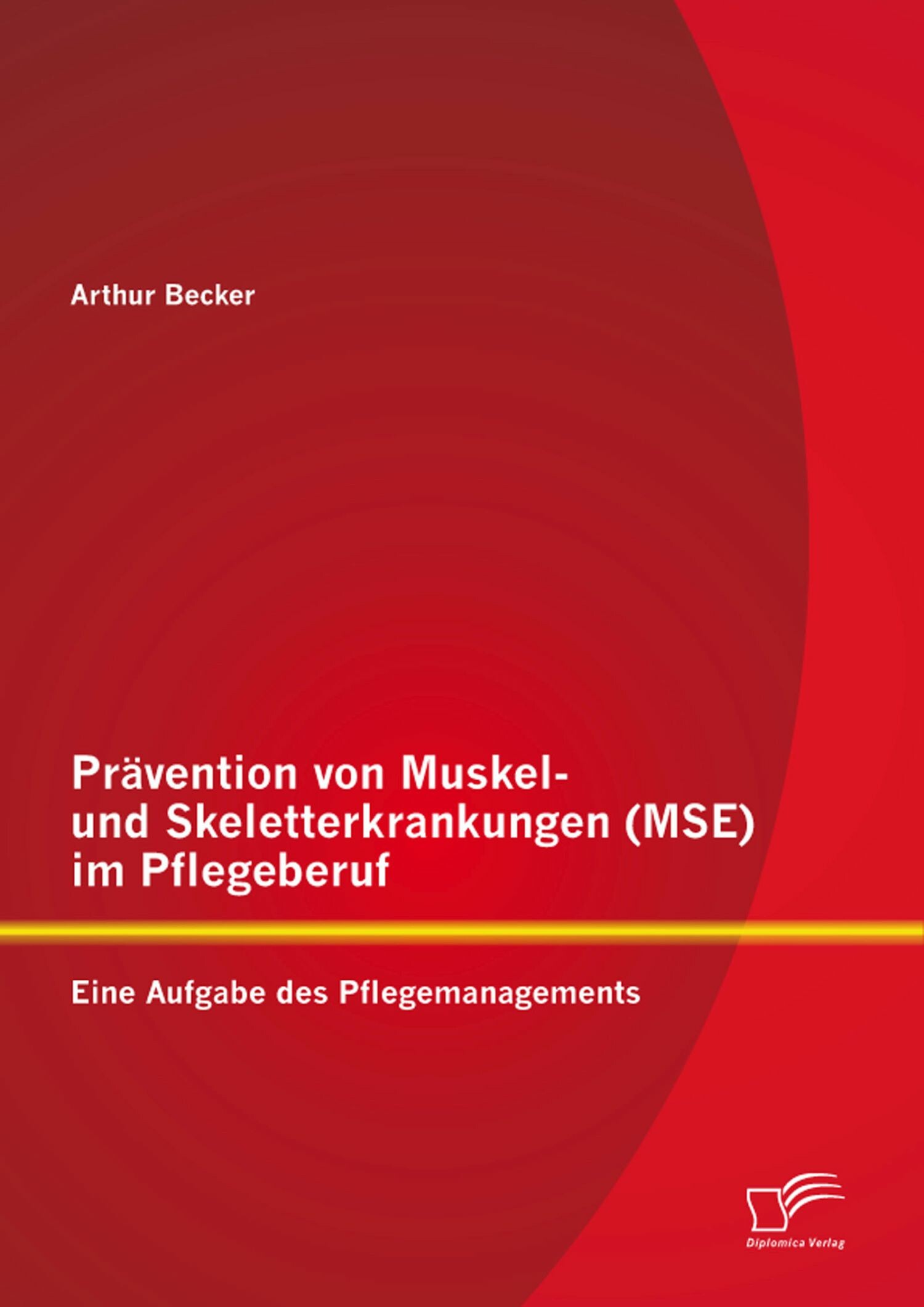 Prävention von Muskel- und Skeletterkrankungen (MSE) im Pflegeberuf: Eine Aufgabe des Pflegemanagements