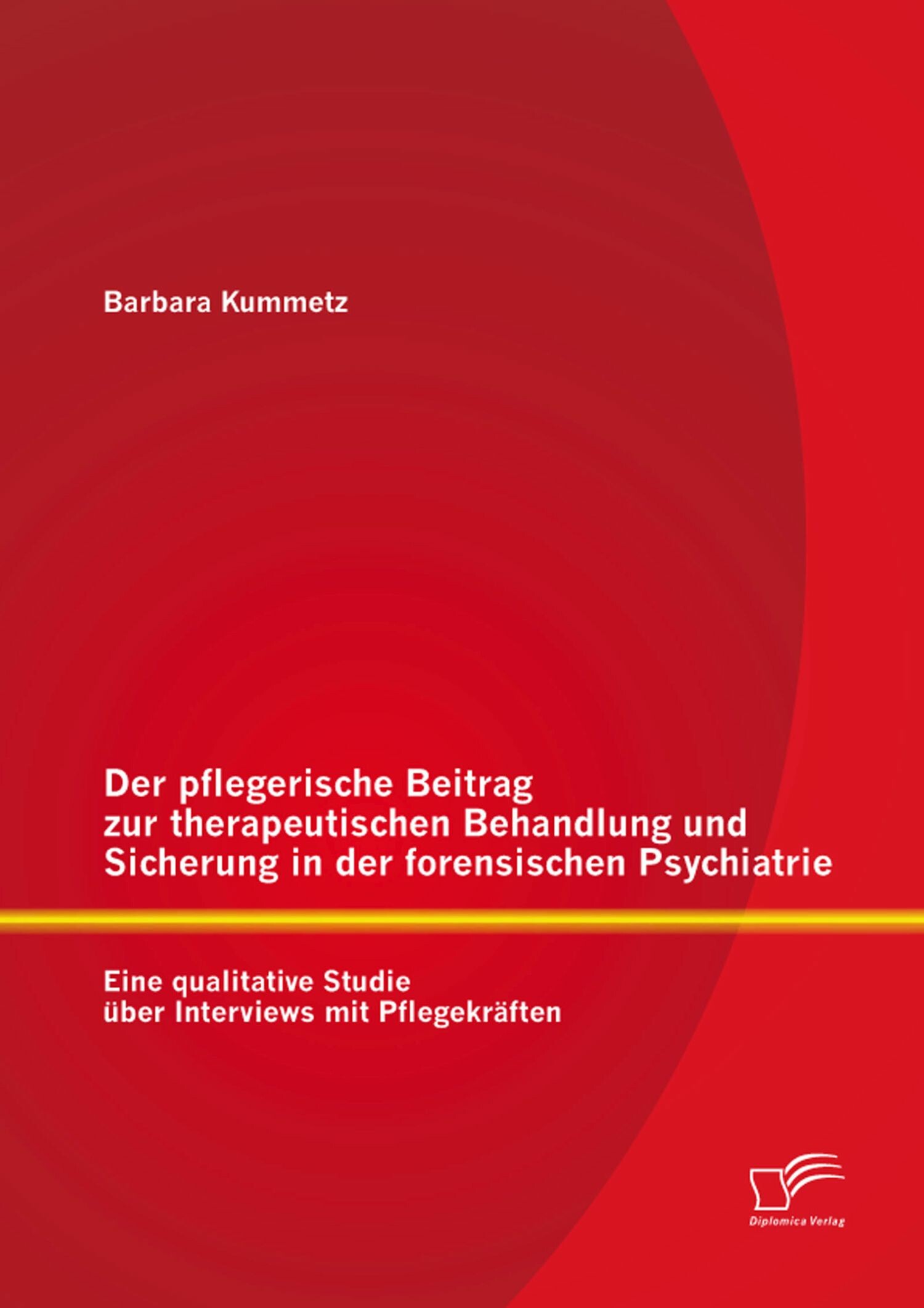 Cover Der pflegerische Beitrag zur therapeutischen Behandlung und Sicherung in der forensischen Psychiatrie: Eine qualitative Studie über Interviews mit Pflegekräften