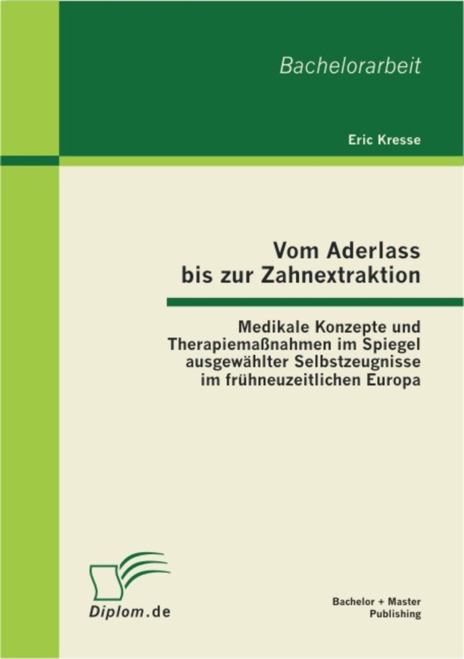 Cover Vom Aderlass bis zur Zahnextraktion: Medikale Konzepte und Therapiemaßnahmen im Spiegel ausgewählter Selbstzeugnisse im frühneuzeitlichen Europa