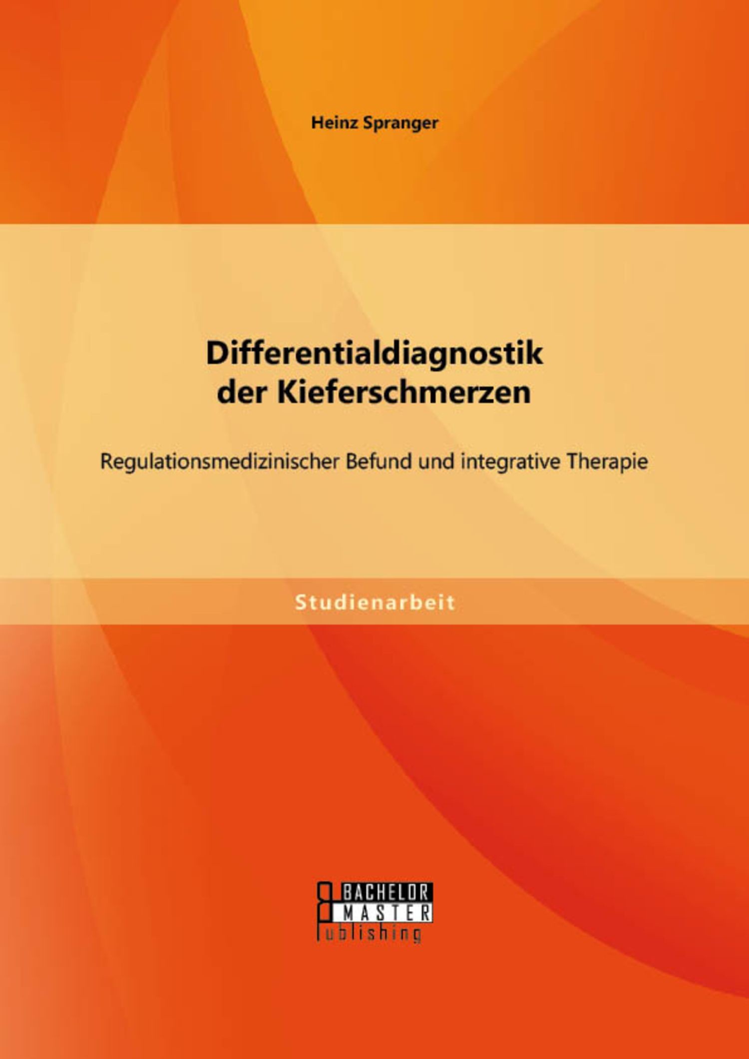 Cover Differentialdiagnostik der Kieferschmerzen: Regulationsmedizinischer Befund und integrative Therapie