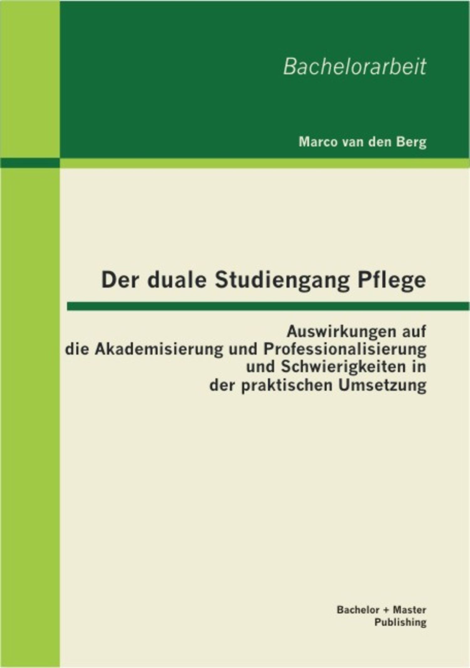 Der Duale Studiengang Pflege: Auswirkungen Auf Die Akademisierung Und ...