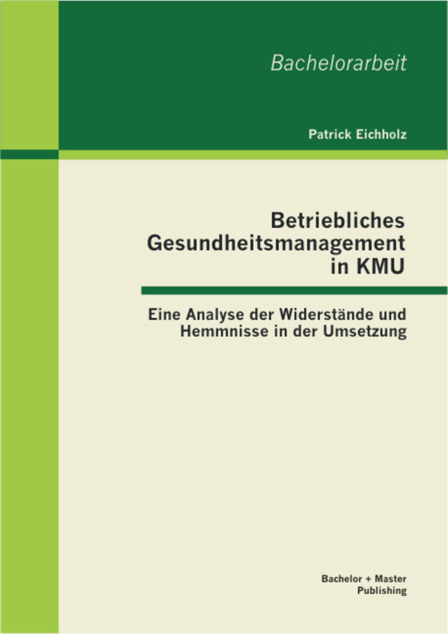 Cover Betriebliches Gesundheitsmanagement in KMU: Eine Analyse der Widerstände und Hemmnisse in der Umsetzung