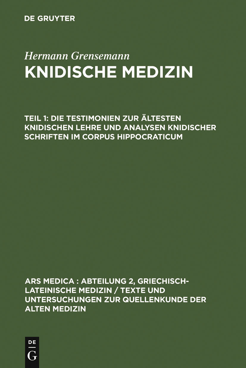 Cover Die Testimonien zur ältesten knidischen Lehre und Analysen knidischer Schriften im Corpus Hippocraticum