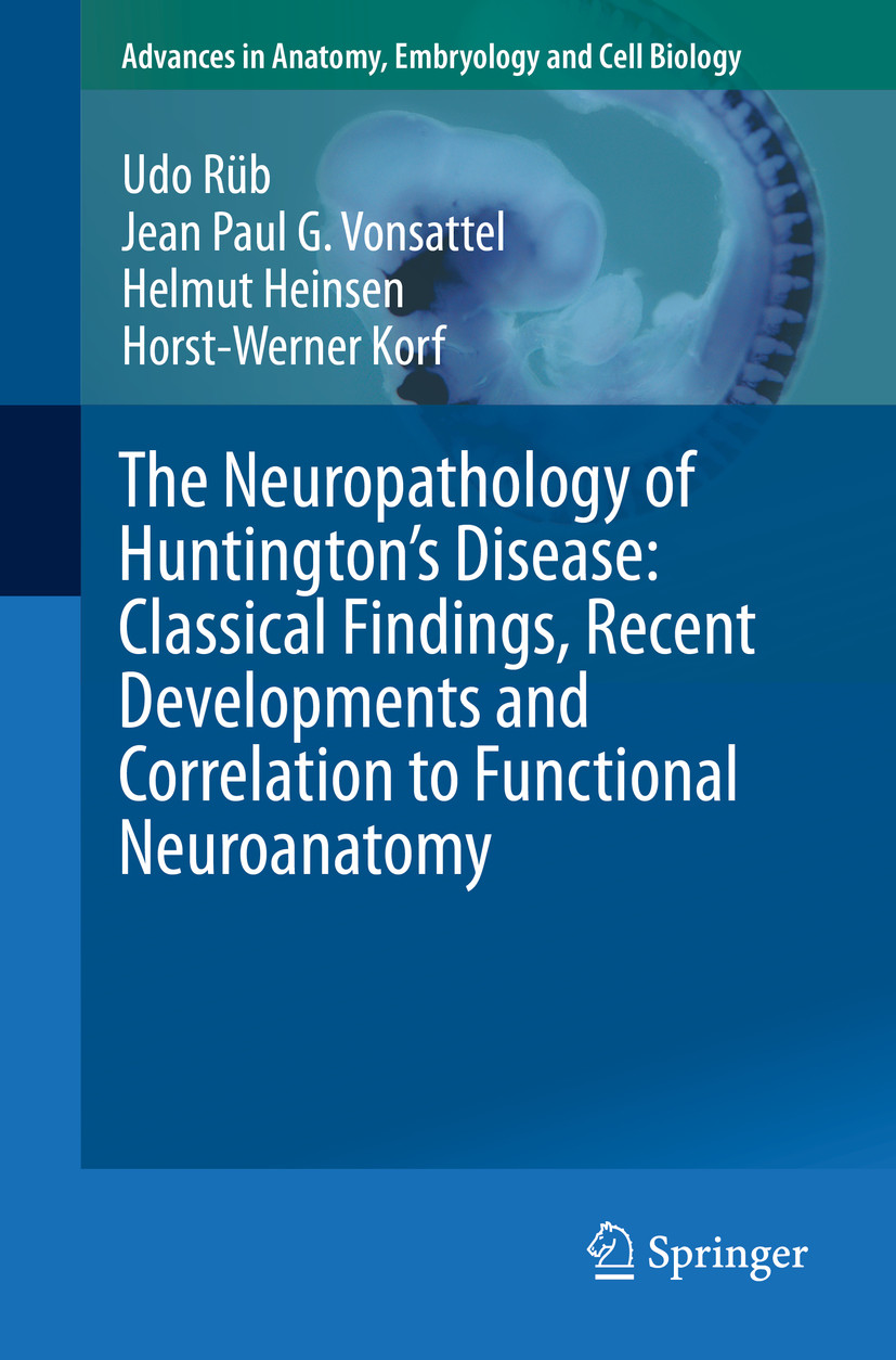 Cover The Neuropathology of Huntington's Disease: Classical Findings, Recent Developments and Correlation to Functional Neuroanatomy