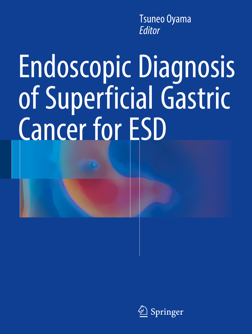 Endoscopic Diagnosis Of Superficial Gastric Cancer For ESD - E-Book