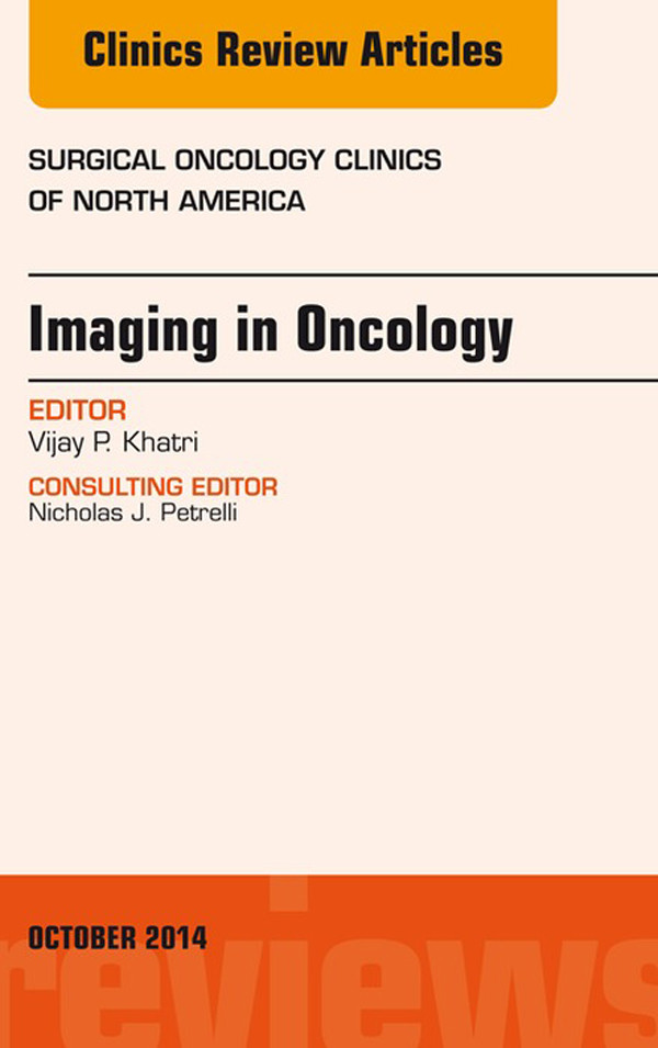 Imaging in Oncology, An Issue of Surgical Oncology Clinics of North America,