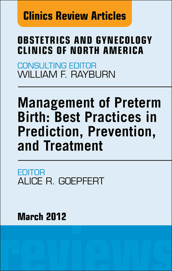 Cover Management of Preterm Birth: Best Practices in Prediction, Prevention, and Treatment, An Issue of Obstetrics and Gynecology Clinics