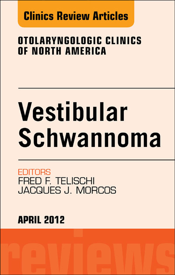 Cover Vestibular Schwannoma: Evidence-based Treatment, An Issue of Otolaryngologic Clinics