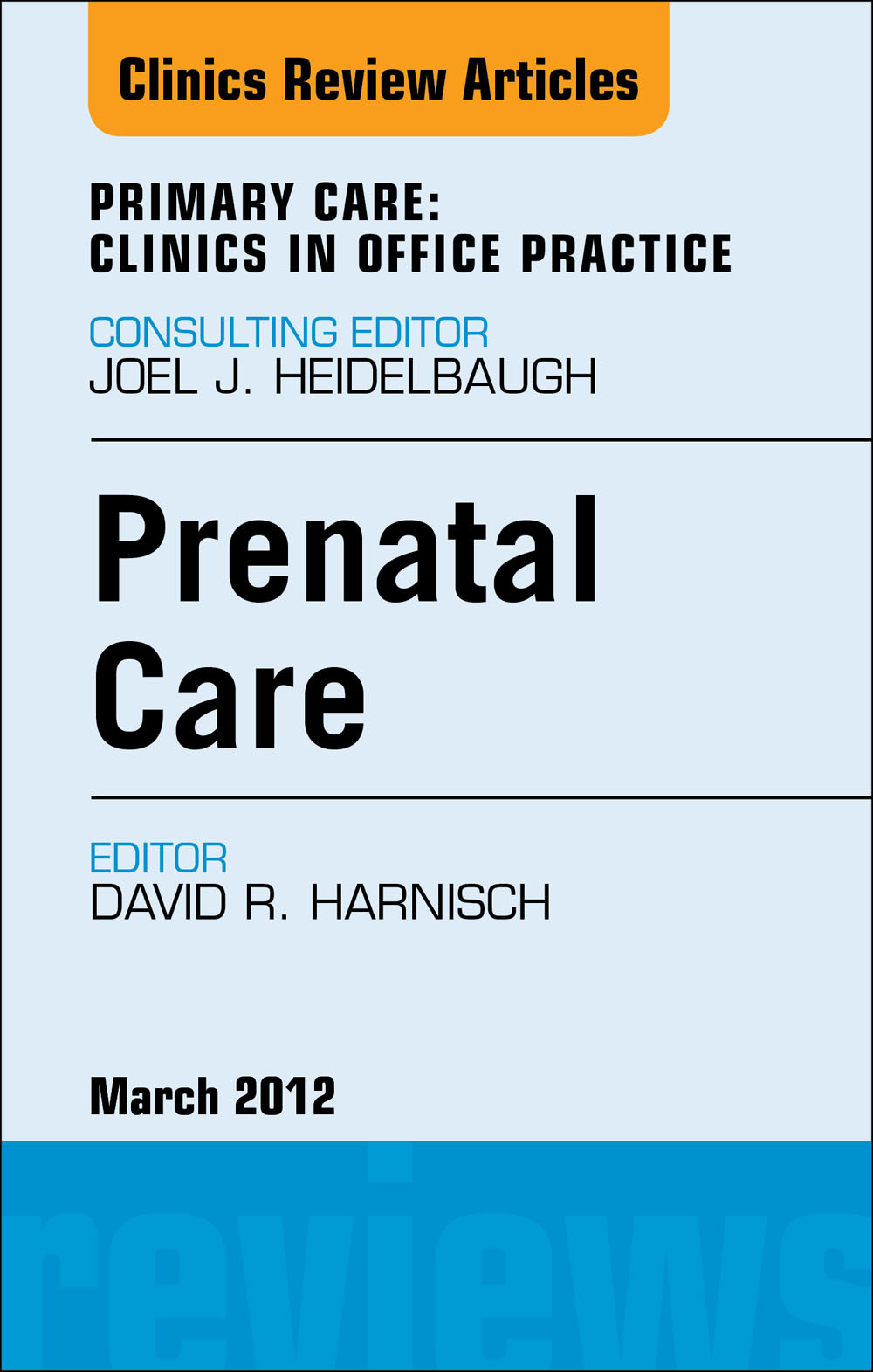 Cover Prenatal Care,  An Issue of Primary Care Clinics in Office Practice