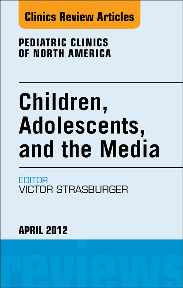 Cover Children, Adolescents, and the Media, An Issue of Pediatric Clinics