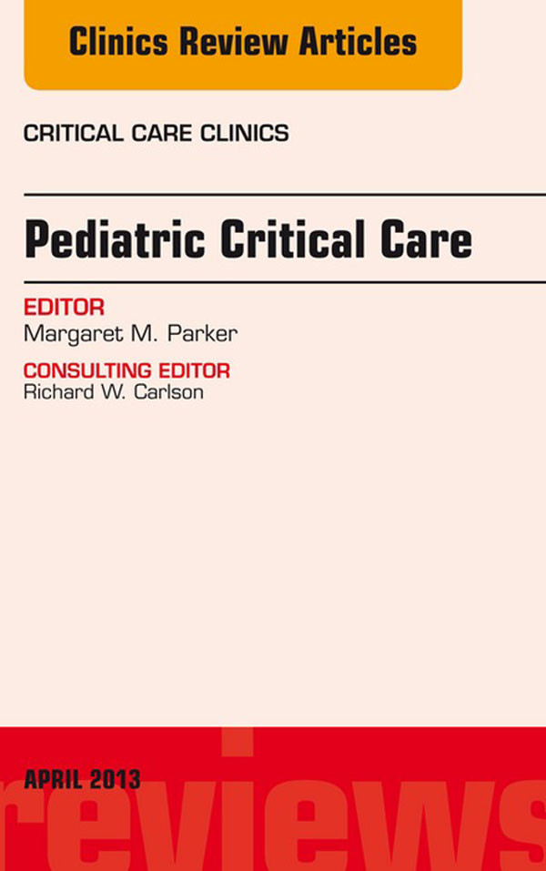 Pediatric Critical Care, An Issue of Critical Care Clinics,