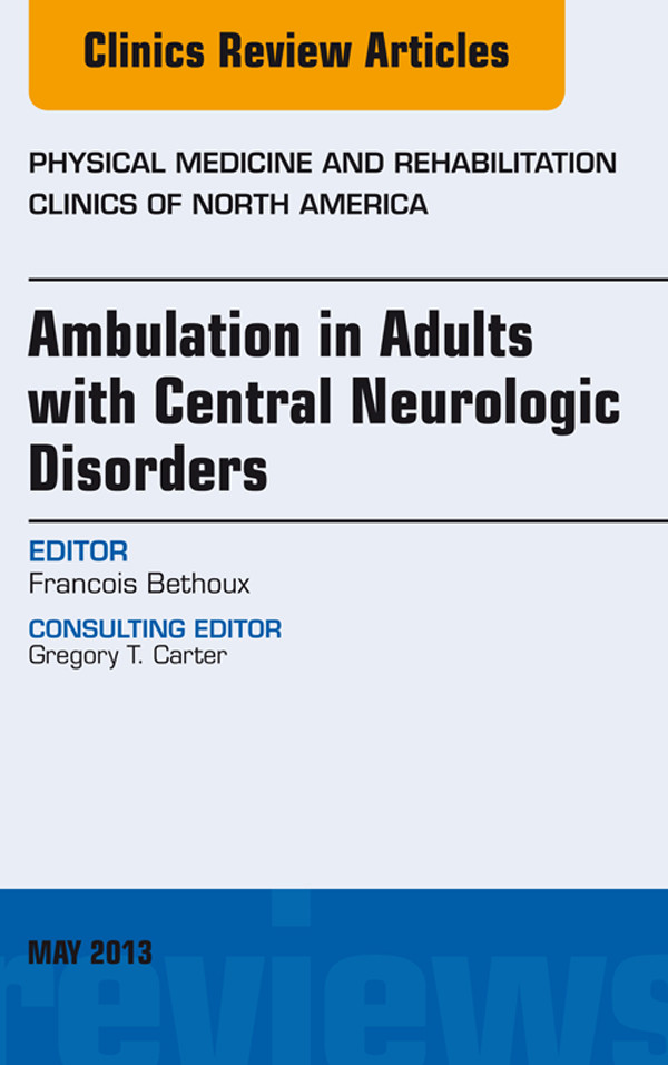 Cover Ambulation in Adults with Central Neurologic Disorders, An Issue of Physical Medicine and Rehabilitation Clinics