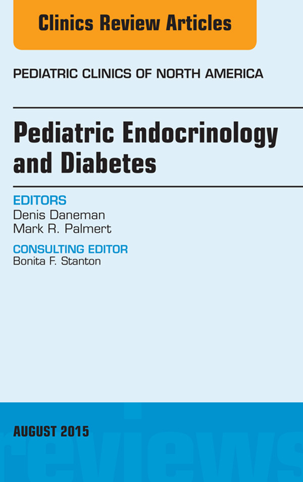 Pediatric Endocrinology and Diabetes, An Issue of Pediatric Clinics of North America,