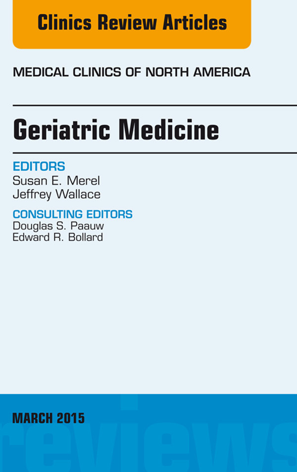 Geriatric Medicine, An Issue of Medical Clinics of North America,