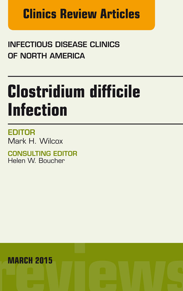 Cover Clostridium difficile Infection, An Issue of Infectious Disease Clinics of North America,