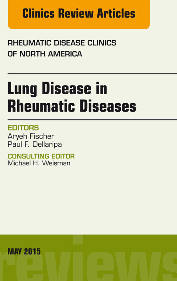 Lung Disease in Rheumatic Diseases, An Issue of Rheumatic Disease Clinics,