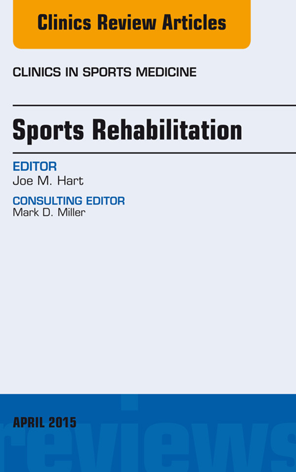 Sports Rehabilitation, An Issue of Clinics in Sports Medicine,
