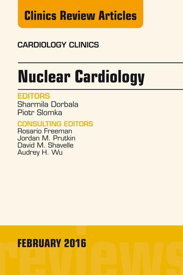 Nuclear Cardiology, An Issue of Cardiology Clinics,