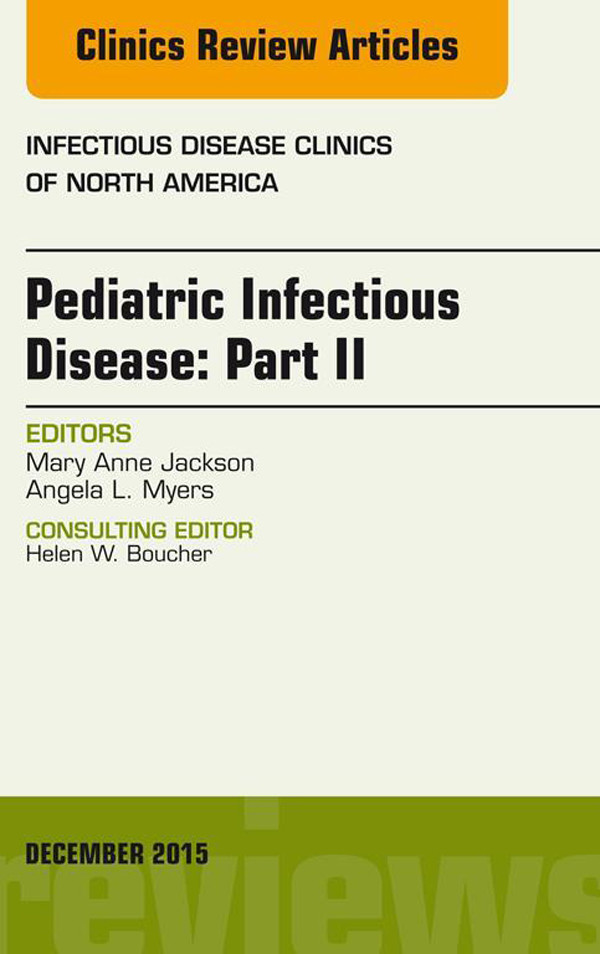 Cover Pediatric Infectious Disease: Part II, An Issue of Infectious Disease Clinics of North America,