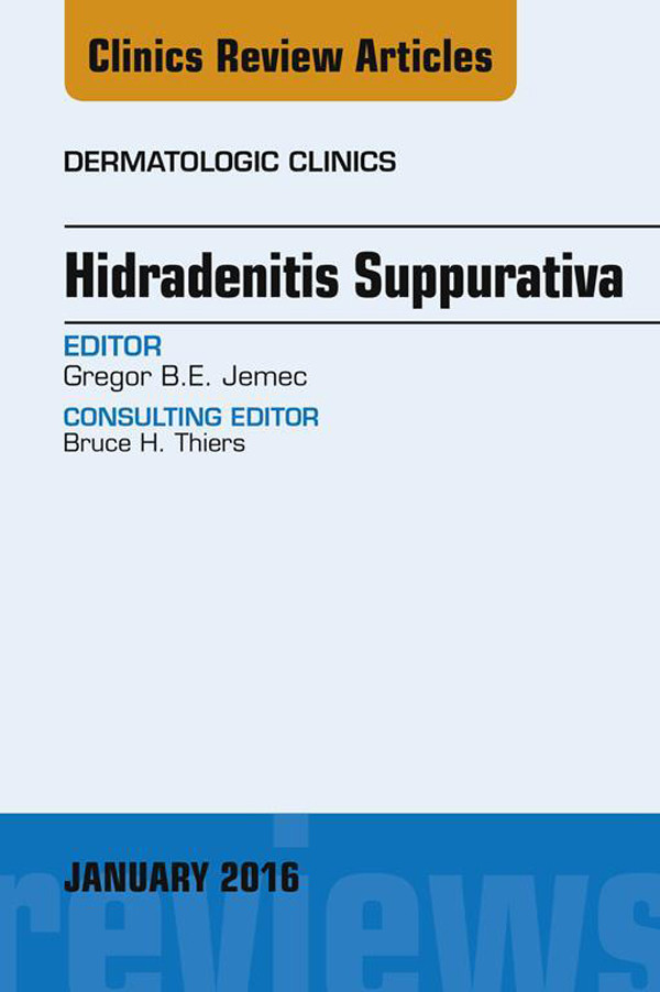 Hidradenitis Suppurativa, An Issue of Dermatologic Clinics,