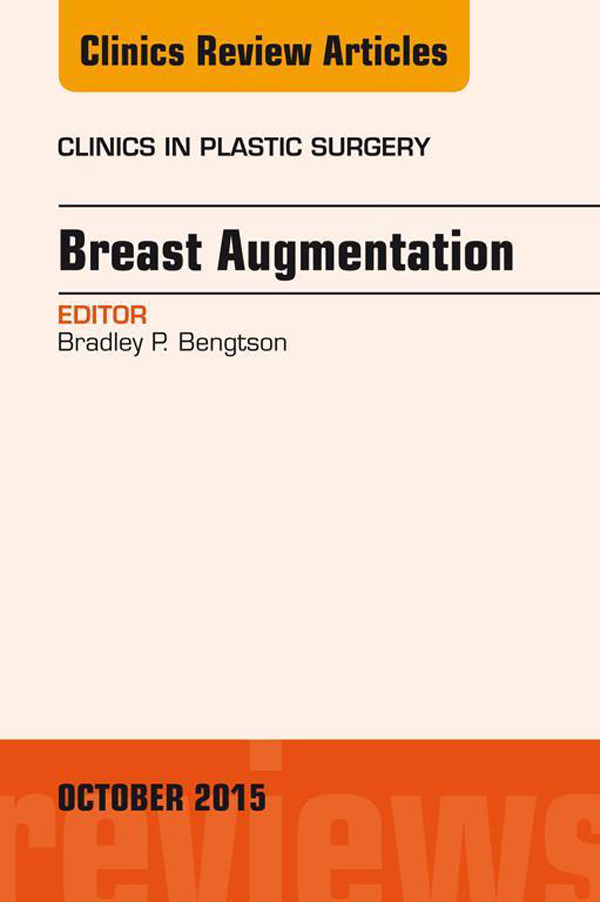 Breast Augmentation, An Issue of Clinics in Plastic Surgery,