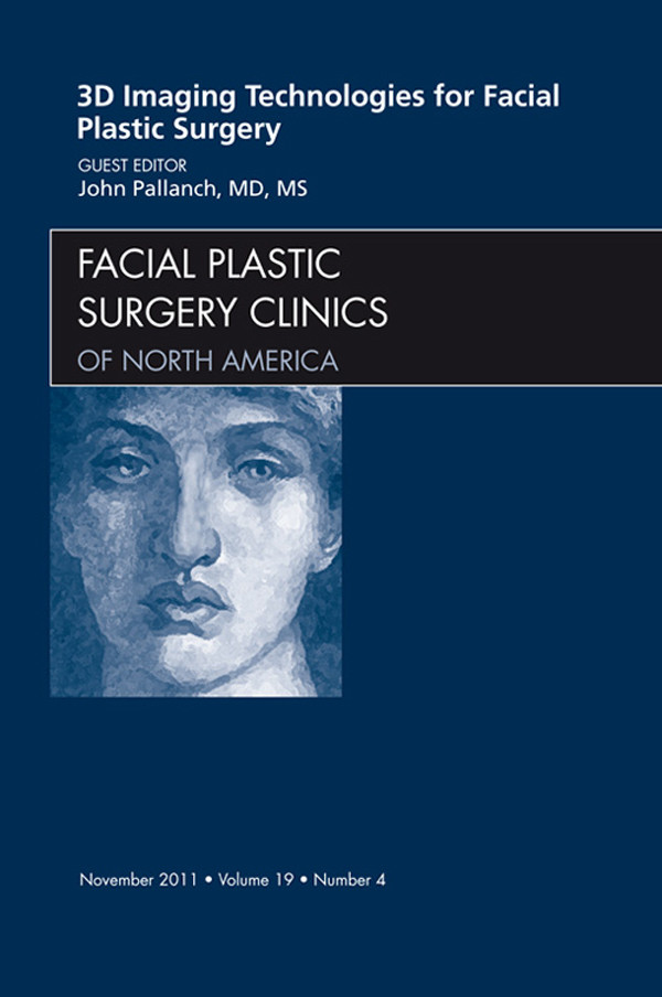 Cover 3-D Imaging Technologies in Facial Plastic Surgery, An Issue of Facial Plastic Surgery Clinics