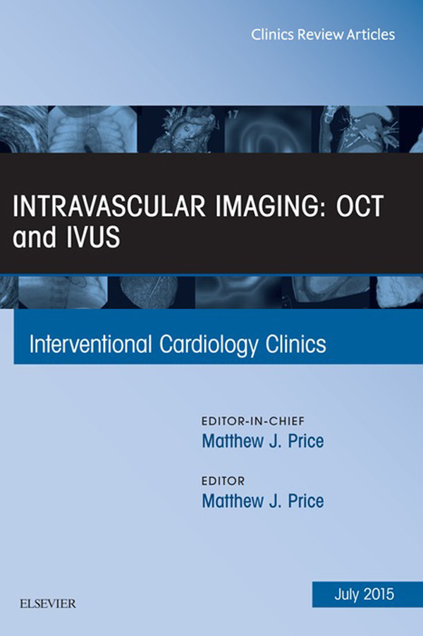 Intravascular Imaging: OCT and IVUS, An Issue of Interventional Cardiology Clinics,