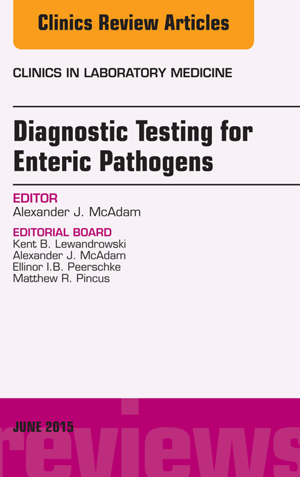 Cover Diagnostic Testing for Enteric Pathogens, An Issue of Clinics in Laboratory Medicine,