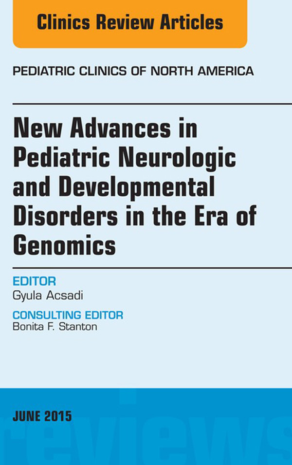 Cover New Advances in Pediatric Neurologic and Developmental Disorders in the Era of Genomics, An Issue of Pediatric Clinics of North America,