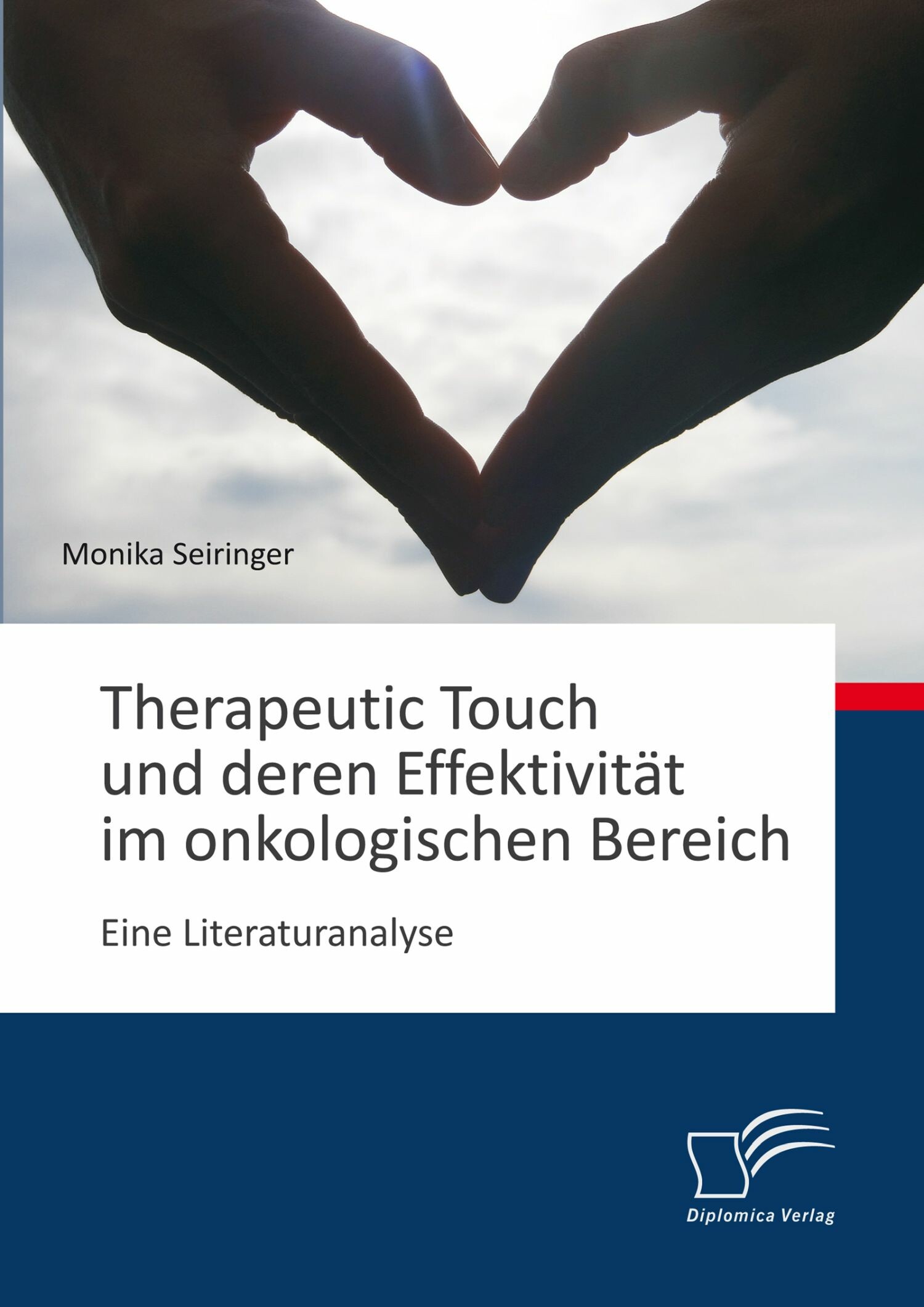 Cover Therapeutic Touch und deren Effektivität im onkologischen Bereich: Eine Literaturanalyse