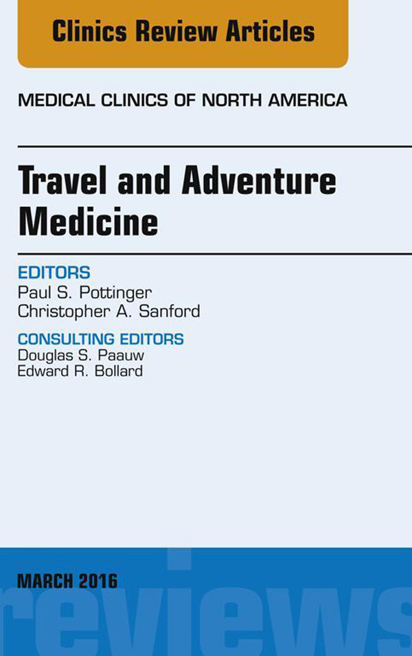 Travel and Adventure Medicine, An Issue of Medical Clinics of North America,