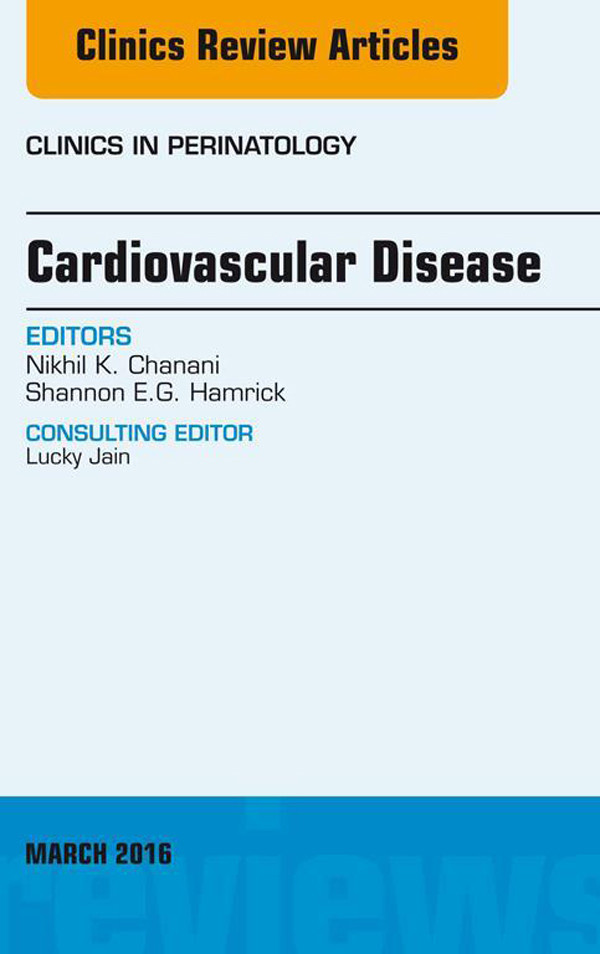 Cardiovascular Disease, An Issue of Clinics in Perinatology,