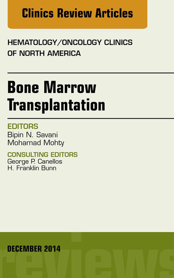 Bone Marrow Transplantation, An Issue of Hematology/Oncology Clinics of North America,